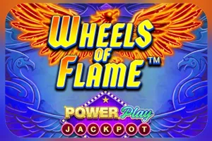 Wheels of Flame™ PowerPlay Jackpot - MEGABET808